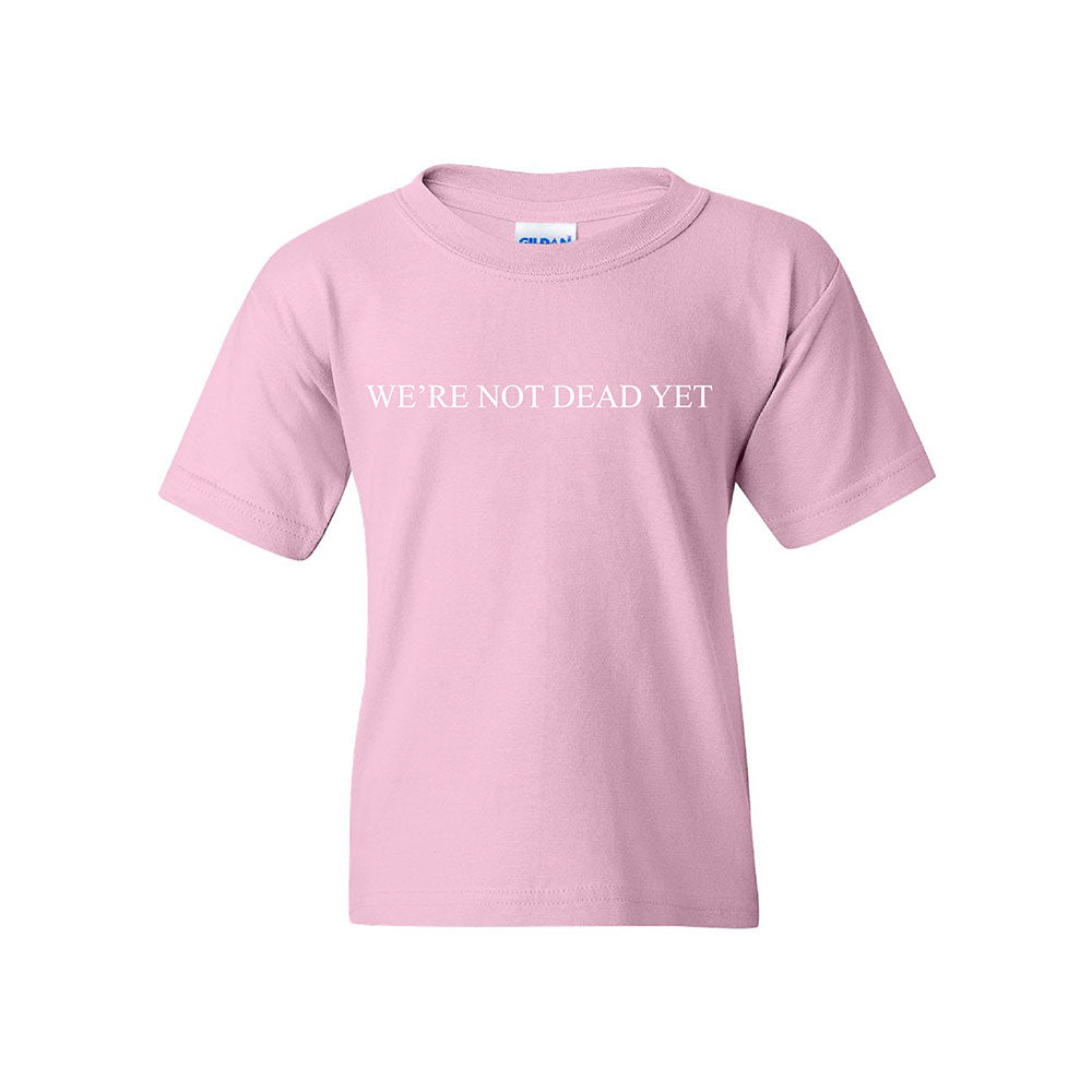 We're Not Dead Yet Youth Tee - Light Pink